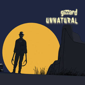 收聽Gizzard的Unnatural歌詞歌曲