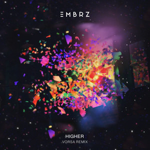 ดาวน์โหลดและฟังเพลง Higher (Vorsa Remix) พร้อมเนื้อเพลงจาก EMBRZ