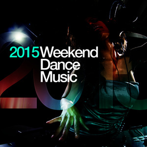 อัลบัม 2015 Weekend Dance Music ศิลปิน 2015 Dance Music