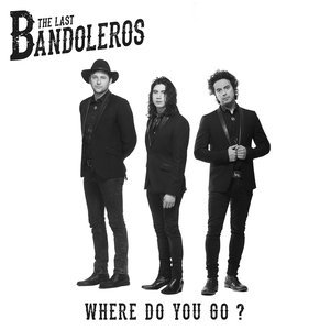 ดาวน์โหลดและฟังเพลง Where Do You Go? พร้อมเนื้อเพลงจาก The Last Bandoleros