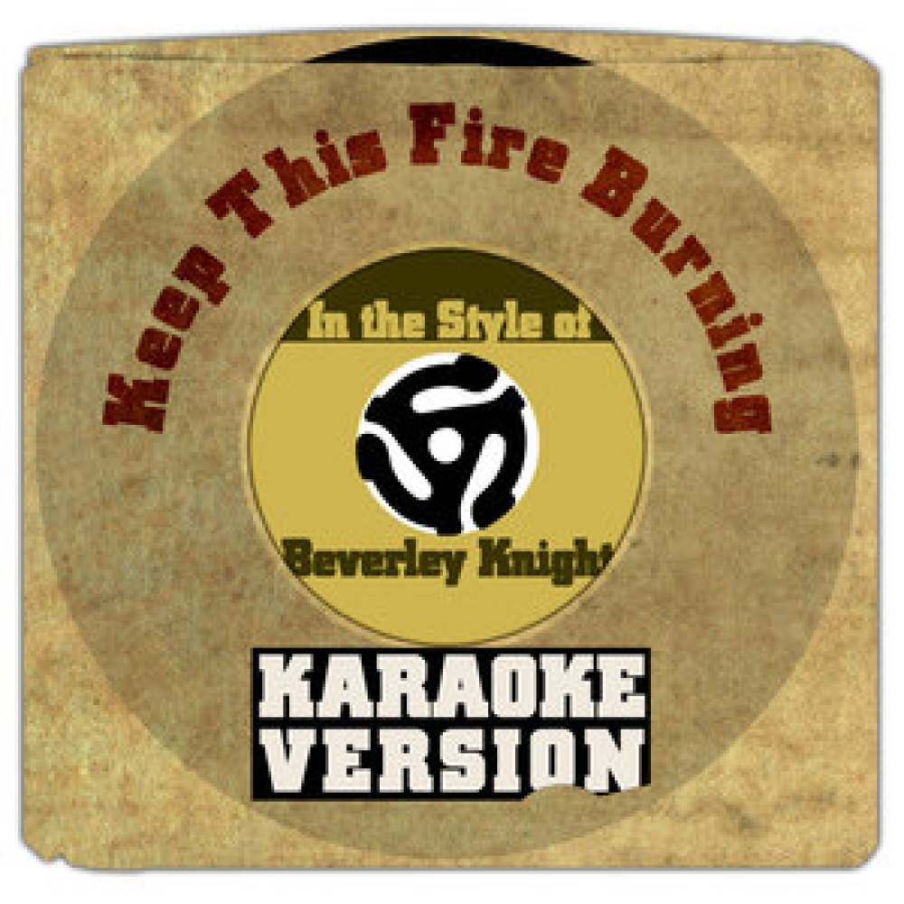 Keep This Fire Burning (In the Style of Beverley Knight) [Karaoke Version] (Karaoke Version)