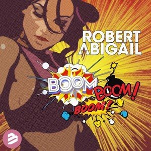 ดาวน์โหลดและฟังเพลง Boom Boom Boom (Radio Edit) พร้อมเนื้อเพลงจาก Robert Abigail