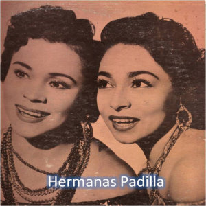 Las Hermanas Padilla ดาวน์โหลดและฟังเพลงฮิตจาก Las Hermanas Padilla