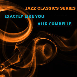 ดาวน์โหลดและฟังเพลง Exactly Like You พร้อมเนื้อเพลงจาก Alix Combelle