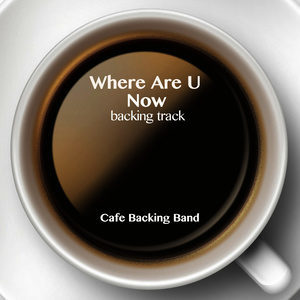 ดาวน์โหลดและฟังเพลง Where Are U Now? (Backing Track Instrumental Version) พร้อมเนื้อเพลงจาก Cafe Backing Band