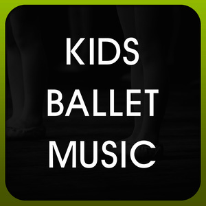 Kids Ballet Music的專輯Kids Ballet Music