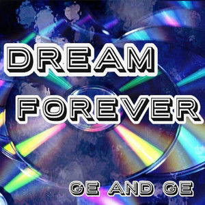 收聽GE and GE的Dream Forever歌詞歌曲