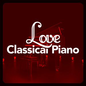 Piano Classics for the Heart的專輯Love Classical Piano