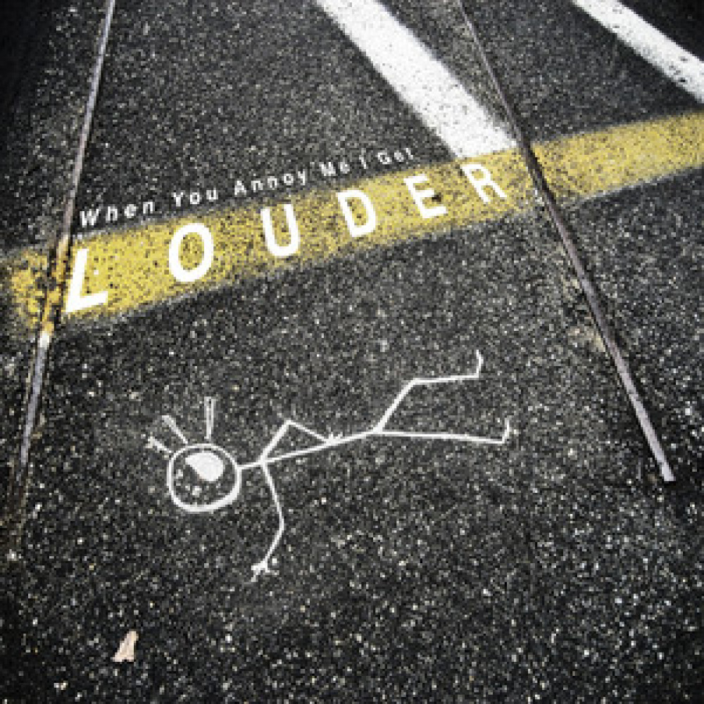 When You Annoy Me I Get Louder (Explicit)