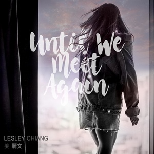 Dengarkan Until We Meet Again (Instrumental) lagu dari Lesley 姜麗文 dengan lirik