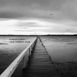 Album Our Parent Star from Placid Larry