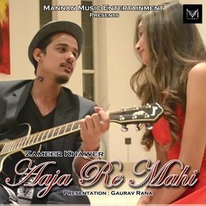 ดาวน์โหลดและฟังเพลง Aaja Re Mahi พร้อมเนื้อเพลงจาก Zameer Khawer