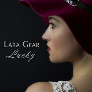 收聽Lara Gear的Lucky歌詞歌曲