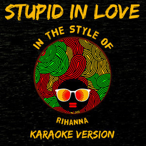收聽Ameritz Tracks Planet的Stupid in Love (In the Style of Rihanna) [Karaoke Version] (Karaoke Version)歌詞歌曲