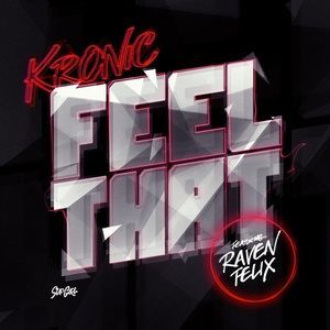 Listen to Feel That (feat. Raven Felix) song with lyrics from Kronic
