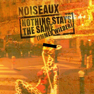 收聽Noiseaux的Nothing Stays the Same歌詞歌曲