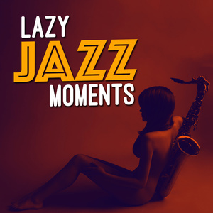 ดาวน์โหลดและฟังเพลง Lazy พร้อมเนื้อเพลงจาก Relax with Smooth Jazz