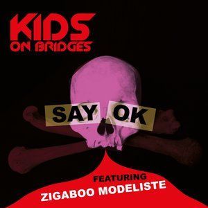 ดาวน์โหลดและฟังเพลง Say OK พร้อมเนื้อเพลงจาก Kids On Bridges
