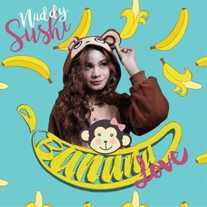 收听Naddysushi的Banana Love歌词歌曲
