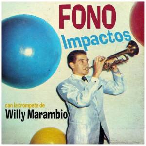 Willy Marambio y su Trompeta ดาวน์โหลดและฟังเพลงฮิตจาก Willy Marambio y su Trompeta