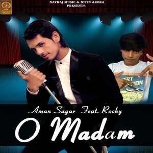 Dengarkan O Madam lagu dari Aman Sagar dengan lirik