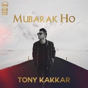 Dengarkan lagu Mubarak Ho nyanyian Tony Kakkar dengan lirik