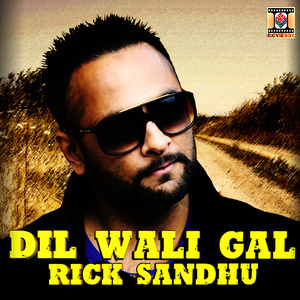 ดาวน์โหลดและฟังเพลง Dil Wali Gal พร้อมเนื้อเพลงจาก Rick Sandhu