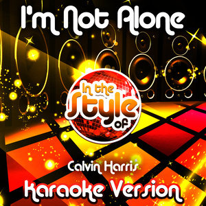 ดาวน์โหลดและฟังเพลง I'm Not Alone (In the Style of Calvin Harris) [Karaoke Version] พร้อมเนื้อเพลงจาก Ameritz Audio Karaoke