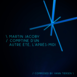 收聽Martin Jacoby的Comptine d'un autre été, l'après-midi歌詞歌曲