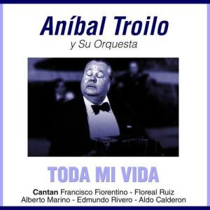Aníbal Troilo ดาวน์โหลดและฟังเพลงฮิตจาก Aníbal Troilo
