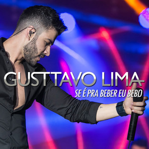 收聽Gusttavo Lima的Se É Pra Beber, Eu Bebo歌詞歌曲