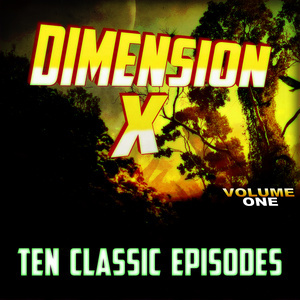 NBC Radio的專輯Dimension X - Ten Classic Episodes, Vol. 1