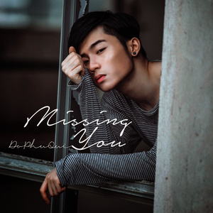ดาวน์โหลดและฟังเพลง Missing You พร้อมเนื้อเพลงจาก Đỗ Phú Quí