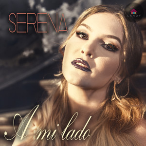 ดาวน์โหลดและฟังเพลง A Mi Lado พร้อมเนื้อเพลงจาก Serena
