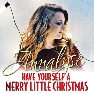ดาวน์โหลดและฟังเพลง Have Yourself Merry Little Christmas พร้อมเนื้อเพลงจาก Annalyse