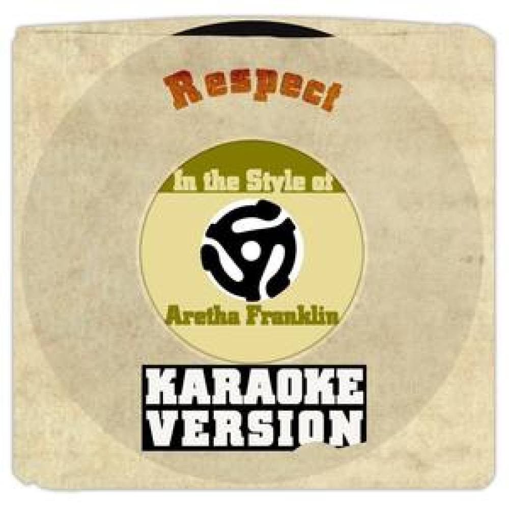 Respect (In the Style of Aretha Franklin) [Karaoke Version] (伴奏)