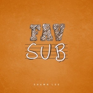 Dengarkan Fav Sub lagu dari Shawn Lee dengan lirik