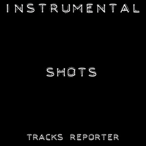 ดาวน์โหลดและฟังเพลง Shots (Backing Track Instrumental Version) พร้อมเนื้อเพลงจาก Tracks Reporter