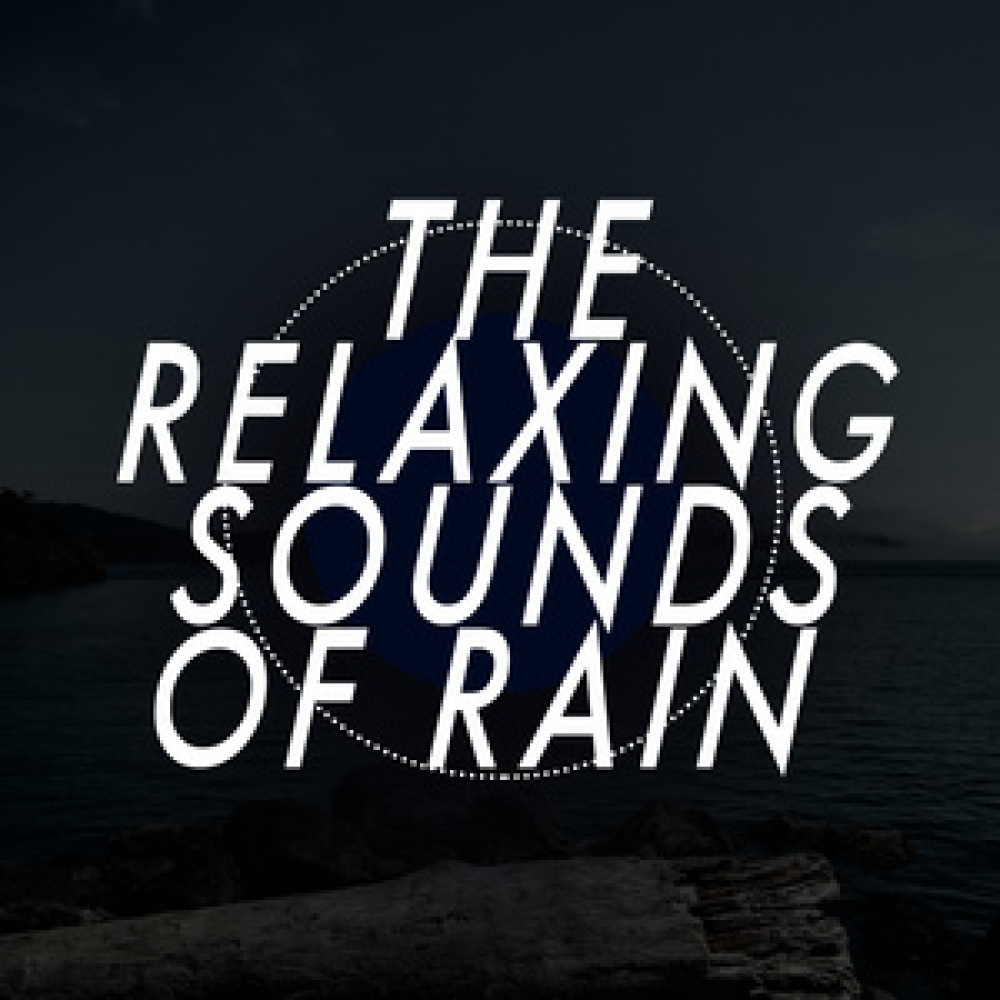 The Relaxing Sounds of Rain