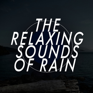 Relaxing Sounds of Rain Music Club的專輯The Relaxing Sounds of Rain