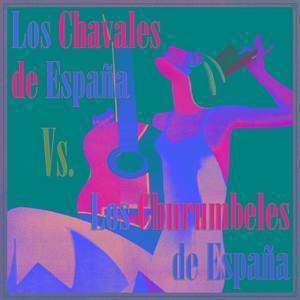 Los Chavales De España的專輯Los Chavales de España vs. Los Churumbeles de España