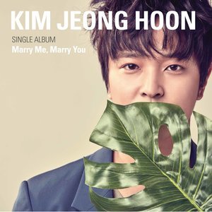 ดาวน์โหลดและฟังเพลง Marry Me, Marry You พร้อมเนื้อเพลงจาก Kim Jeong Hoon