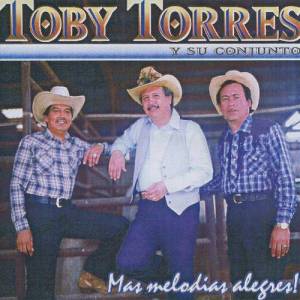 Toby Torres y Su Conjunto ดาวน์โหลดและฟังเพลงฮิตจาก Toby Torres y Su Conjunto
