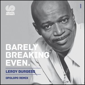 Listen to Barely Breaking Even (Opolopo Instrumental Mix) song with lyrics from Leroy Burgess