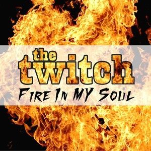 ดาวน์โหลดและฟังเพลง Fire in My Soul พร้อมเนื้อเพลงจาก The Twitch