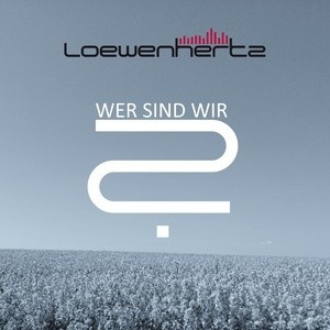 อัลบัม Wer sind Wir ศิลปิน Loewenhertz