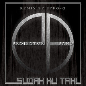 收聽Projector Band的Sudah Ku Tahu歌詞歌曲
