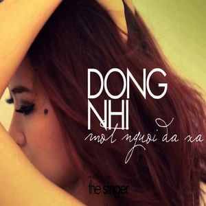 ดาวน์โหลดและฟังเพลง Một Người Đã Xa พร้อมเนื้อเพลงจาก Đông Nhi