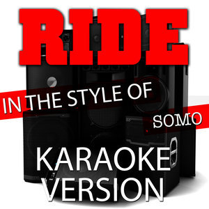ดาวน์โหลดและฟังเพลง Ride (In the Style of Somo) [Karaoke Version] (Karaoke Version) พร้อมเนื้อเพลงจาก Ameritz Top Tracks