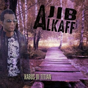 Dengarkan lagu Kabus Di Titian nyanyian Ajib Alkaff dengan lirik